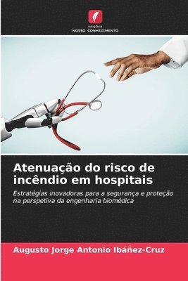 Augusto Jorge Antonio Ibáñez-Cruz - Atenuação do risco de incêndio em hospitais, Häftad