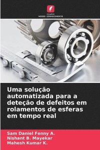 bokomslag Uma solução automatizada para a deteção de defeitos em rolamentos de esferas em tempo real