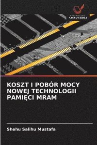 bokomslag KOSZT I POBÓR MOCY NOWEJ TECHNOLOGII PAMI¿CI MRAM