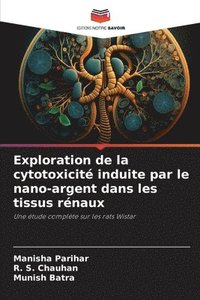 bokomslag Exploration de la cytotoxicité induite par le nano-argent dans les tissus rénaux