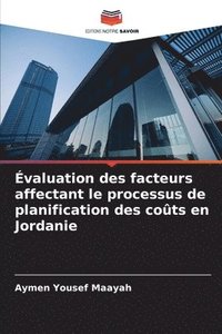 bokomslag Évaluation des facteurs affectant le processus de planification des coûts en Jordanie