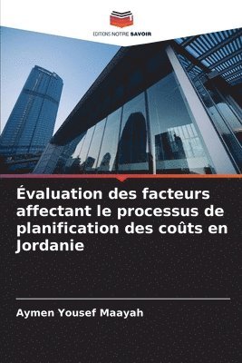 bokomslag Évaluation des facteurs affectant le processus de planification des coûts en Jordanie