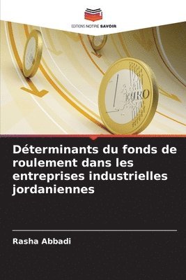 Rasha Abbadi - Déterminants du fonds de roulement dans les entreprises industrielles jordaniennes, Häftad