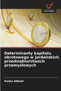 bokomslag Determinanty kapitalu obrotowego w jorda?skich przedsi?biorstwach przemyslowych