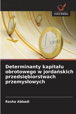 bokomslag Determinanty kapitalu obrotowego w jorda?skich przedsi?biorstwach przemyslowych