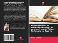 bokomslag Enquadramento do conteúdo do projeto de desenvolvimento Tulong Na Tabang Na Tayo Na