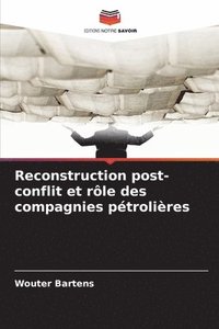 bokomslag Reconstruction post-conflit et rôle des compagnies pétrolières