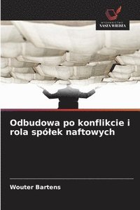 bokomslag Odbudowa po konflikcie i rola spólek naftowych