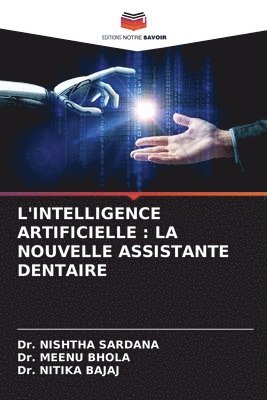 Nishtha Sardana, Meenu Bhola, Nitika Bajaj, Dr. NISHTHA SARDANA, Dr. Meenu Bhola - L'Intelligence Artificielle, Häftad