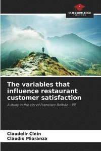 bokomslag The variables that influence restaurant customer satisfaction