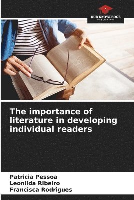 Patrícia Pessoa, Leonilda Ribeiro, Francisca Rodrigues - importance of literature in developing individual readers, Häftad