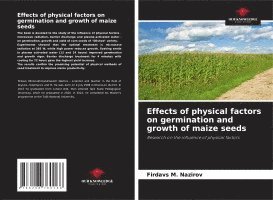 Firdavs M. Nazirov - Effects of physical factors on germination and growth of maize seeds, Häftad