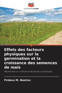 bokomslag Effets des facteurs physiques sur la germination et la croissance des semences de maïs