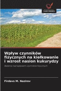 bokomslag Wplyw czynników fizycznych na kielkowanie i wzrost nasion kukurydzy