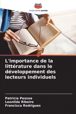 Patrícia Pessoa, Leonilda Ribeiro, Francisca Rodrigues - L'importance de la littérature dans le développement des lecteurs individuels, Häftad
