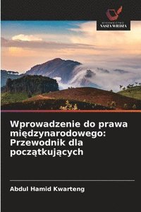 bokomslag Wprowadzenie do prawa mi?dzynarodowego: Przewodnik dla pocz?tkuj?cych