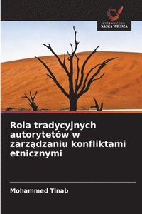 bokomslag Rola tradycyjnych autorytetów w zarz?dzaniu konfliktami etnicznymi