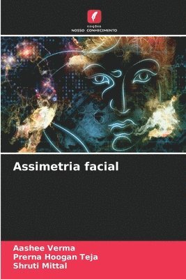Aashee Verma, Prerna Hoogan Teja, Shruti Mittal - Assimetria facial, Häftad