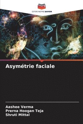 Aashee Verma, Prerna Hoogan Teja, Shruti Mittal - Asymétrie faciale, Häftad