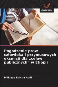 bokomslag Pogodzenie praw czlowieka i przymusowych eksmisji dla "celów publicznych" w Etiopii