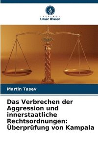 bokomslag Das Verbrechen der Aggression und innerstaatliche Rechtsordnungen: Überprüfung von Kampala