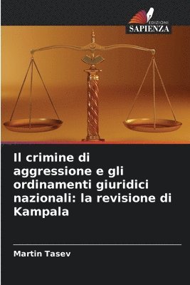 bokomslag Il crimine di aggressione e gli ordinamenti giuridici nazionali: la revisione di Kampala