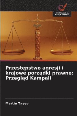 bokomslag Przest?pstwo agresji i krajowe porz?dki prawne: Przegl?d Kampali