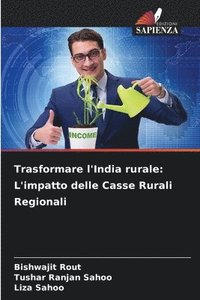 bokomslag Trasformare l'India rurale: L'impatto delle Casse Rurali Regionali