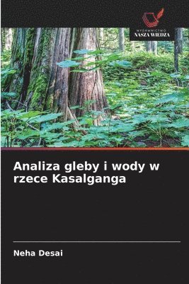 Neha Desai - Analiza gleby i wody w rzece Kasalganga, Häftad