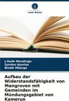 bokomslag Aufbau der Widerstandsfähigkeit von Mangroven mit Gemeinden im Mündungsgebiet von Kamerun