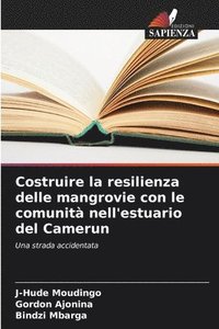 bokomslag Costruire la resilienza delle mangrovie con le comunità nell'estuario del Camerun