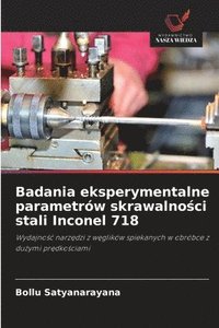 bokomslag Badania eksperymentalne parametrów skrawalno¿ci stali Inconel 718