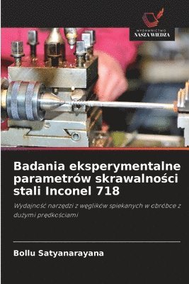 bokomslag Badania eksperymentalne parametrów skrawalno¿ci stali Inconel 718