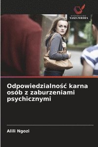 bokomslag Odpowiedzialno?c karna osób z zaburzeniami psychicznymi