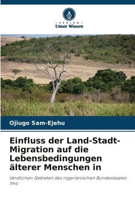 bokomslag Einfluss der Land-Stadt-Migration auf die Lebensbedingungen älterer Menschen in