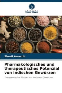 bokomslag Pharmakologisches und therapeutisches Potenzial von indischen Gewürzen