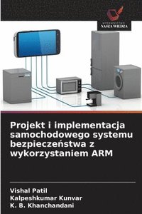 bokomslag Projekt i implementacja samochodowego systemu bezpiecze?stwa z wykorzystaniem ARM