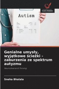 bokomslag Genialne umysly, wyj?tkowe ?cie?ki - zaburzenia ze spektrum autyzmu