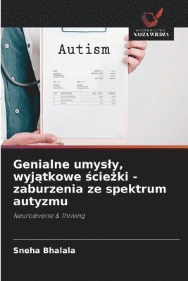 bokomslag Genialne umysly, wyj?tkowe ?cie?ki - zaburzenia ze spektrum autyzmu