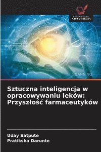 bokomslag Sztuczna inteligencja w opracowywaniu leków: Przyszlo?c farmaceutyków