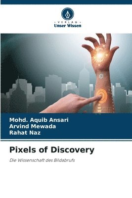Mohd Aquib Ansari, Arvind Mewada, Rahat Naz, Mohd. Aquib Ansari - Pixels of Discovery, Häftad