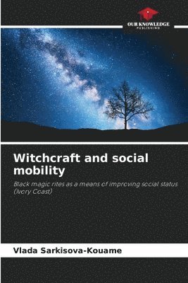 Vlada Sarkisova-Kouame - Witchcraft and social mobility, Häftad