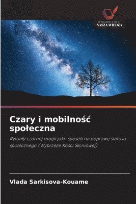 Vlada Sarkisova-Kouame - Czary i mobilnośc spoleczna, Häftad