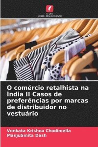 bokomslag O comércio retalhista na Índia II Casos de preferências por marcas de distribuidor no vestuário