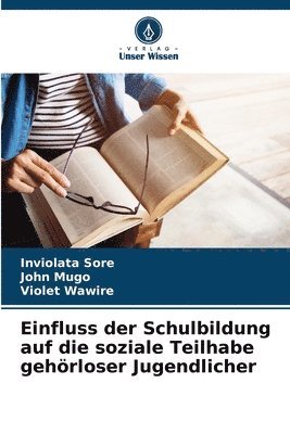 Inviolata Sore, John Mugo, Violet Wawire - Einfluss der Schulbildung auf die soziale Teilhabe gehörloser Jugendlicher, Häftad