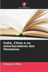 bokomslag Índia, China e os amortecedores dos Himalaias