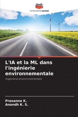 Prasanna K, Anandh K S, Anandh K. S., Prasanna K. - L'IA et la ML dans l'ingénierie environnementale, Häftad