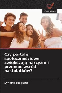 bokomslag Czy portale spo¿eczno¿ciowe zwi¿kszaj¿ narcyzm i przemoc w¿ród nastolatków?