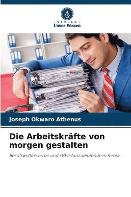 bokomslag Die Arbeitskräfte von morgen gestalten