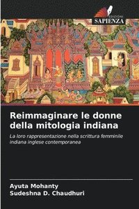 bokomslag Reimmaginare le donne della mitologia indiana